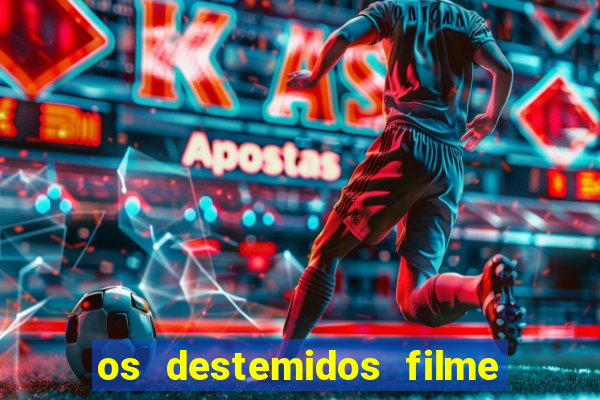 os destemidos filme completo dublado futebol